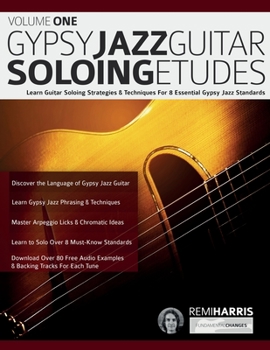 Paperback Gypsy Jazz Guitar Soloing Etudes - Volume One: Learn Guitar Soloing Strategies & Techniques For 8 Essential Gypsy Jazz Standards Book