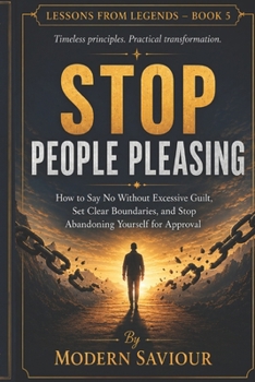 Paperback Stop People Pleasing: How to Say No Without Excessive Guilt, Set Clear Boundaries, and Stop Abandoning Yourself for Approval Book