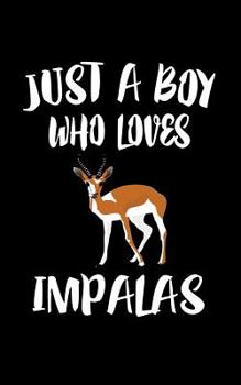 Paperback Just A Boy Who Loves Impalas: Animal Nature Collection Book