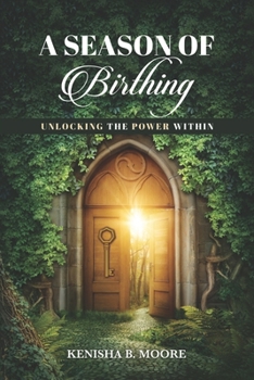 Paperback A Season of Birthing: Unlocking The Power Within Book