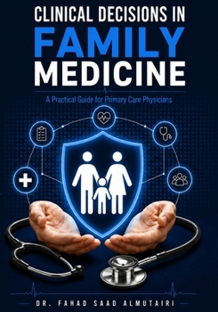 Clinical Decisions in Family Medicine: A Practical Guide for Primary Care Physicians