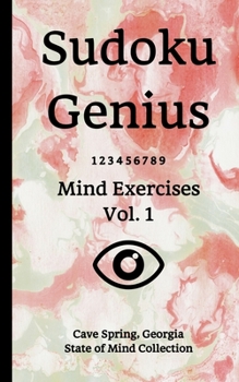 Paperback Sudoku Genius Mind Exercises Volume 1: Cave Spring, Georgia State of Mind Collection Book