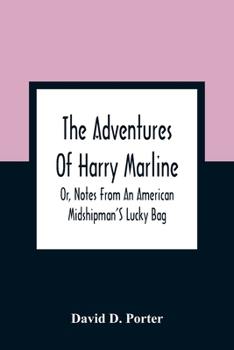 Paperback The Adventures Of Harry Marline; Or, Notes From An American Midshipman'S Lucky Bag Book