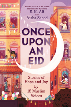 Hardcover Once Upon an Eid: Stories of Hope and Joy by 15 Muslim Voices Book