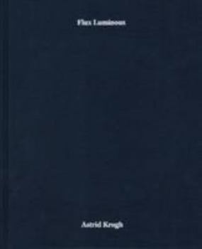Hardcover Astrid Krogh: Flux Luminous Book