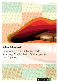 Paperback Emotionale versus informierende Werbung. Vergleich der Wirkungsweise und Eignung [German] Book