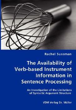 Paperback The Availability of Verb-based Instrument Information in Sentence Processing Book