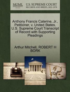 Paperback Anthony Francis Caterine, Jr., Petitioner, V. United States. U.S. Supreme Court Transcript of Record with Supporting Pleadings Book