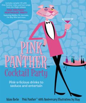 Hardcover The Pink Panther Cocktail Party: Pink-A-Licious Drinks to Seduce and Entertain Book