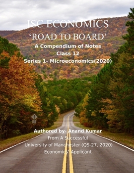 Paperback Isc Economics 'road to Board': A Compendium of Notes (Class 12, Series-1 Microeconomics).From a successful University of Manchester (QS-27, 2020) Eco Book