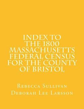 Paperback Index to the 1800 Massachusetts Federal Census for the County of Bristol Book