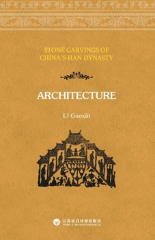 Paperback Stone Carvings of China's Han Dynasty - Architecture/中国汉画.建筑：英文版 Book