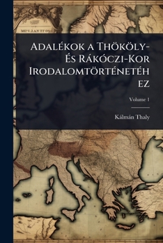 Paperback AdalÃ(c)kok a Thököly- Ãs RàkÃ3czi-Kor IrodalomtörtÃ(c)netÃ(c)hez [Hungarian] Book