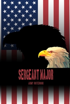 Paperback Sergeant Major - Army Notebook: This Notebook is specially for Sergeant Major. 100 pages with dot lines. Unique Notebook for all Soldiers or Vererans. Book