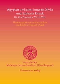 Agypten Zwischen Innerem Zwist Und Ausserem Druck: Die Zeit Ptolemaios' VI. Bis VIII. Internationales Symposion Heidelberg 16.-19. 9. 2007