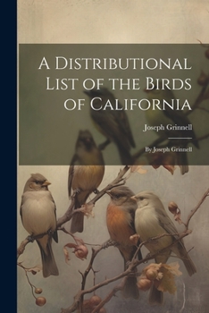 Paperback A Distributional List of the Birds of California: By Joseph Grinnell Book