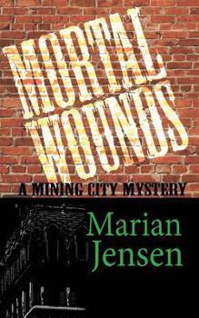 Paperback Mortal Wounds: A Mining City Mystery Book