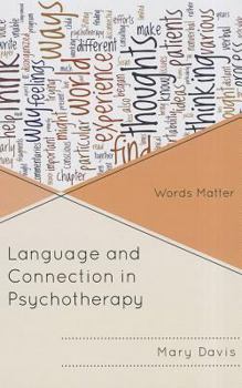Hardcover Language and Connection in Psychotherapy: Words Matter Book