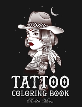 Tattoo Coloring Book: An Adult Coloring Book with Awesome, Sexy, and Relaxing Tattoo Designs for Men and Women (Tattoo Coloring Books)
