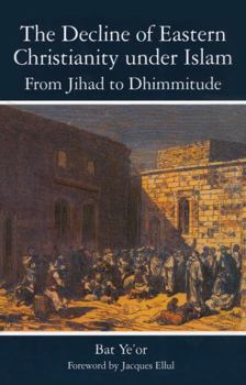 Paperback The Decline of Eastern Christianity Under Islam: From Jihad to Dhimmitude: Seventh-Twentieth Century Book