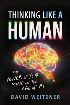 Hardcover Thinking Like a Human: The Power of Your Mind in the Age of AI Book