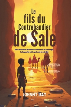 Le fils du contrebandier de sel: Une histoire d’adolescents sur le courage, la loyauté et le prix de la vérité (French Edition)
