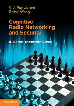 Hardcover Cognitive Radio Networking and Security: A Game-Theoretic View Book