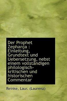 Paperback Der Prophet Zephanja: Einleitung, Grundtext Und Uebersetzung, Nebst Einem Vollst Ndigen Philologisc [German] Book