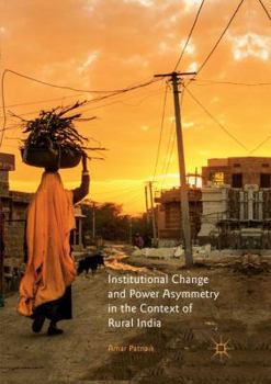 Paperback Institutional Change and Power Asymmetry in the Context of Rural India Book