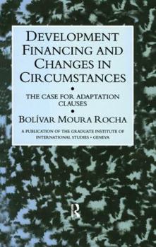 Paperback Development Financing and Changes in Circumstances: The Case for Adaptation Clauses Book