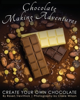 Paperback Chocolate Making Adventures: Create Your Own Chocolate Book