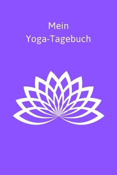 Mein Yoga-Tagebuch: Motiv Lotosblüte - Journal - Blanko - Insgesamt 135 Seiten - Maße ca. DIN A5 (German Edition)
