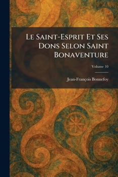 Paperback Le Saint-Esprit Et Ses Dons Selon Saint Bonaventure [French] Book