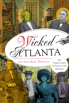 Paperback Wicked Atlanta: The Sordid Side of Peach City History Book