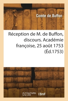 Paperback Réception de M. de Buffon, discours. Académie françoise, 25 août 1753 [French] Book