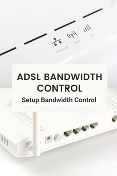 ADSL Bandwidth Control: Setup Bandwidth Control: Adsl Max Speed