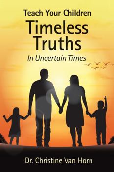 Paperback Teach Your Children Timeless Truths in Uncertain Times Book