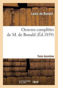 Paperback Oeuvres Complètes de M. de Bonald. Tome 2 (Éd.1859) [French] Book