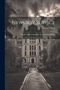 Paperback Newsboy Service: A Study in Educational and Vocational Guidance Book