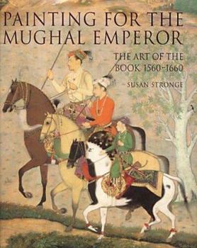 Hardcover Painting for the Mughal Emperor : The Art of the Book, 1560-1660 Book