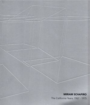 Miriam Schapiro : The California Years 1967-1975