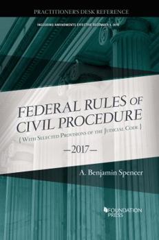 Paperback The Federal Rules of Civil Procedure, Practitioner's Desk Reference, 2017 (Selected Statutes) Book