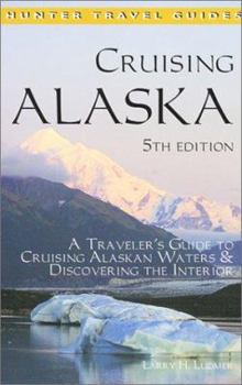 Paperback Cruising Alaska: A Traveler's Guide to Cruising Alaskan Waters & Discovering the Interior Book