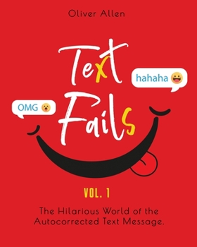 Paperback Text Fails: The Hilarious World of the Autocorrected Text Message. The Best Collection of Funniest Text Fail Ever (Vol. 1) Book