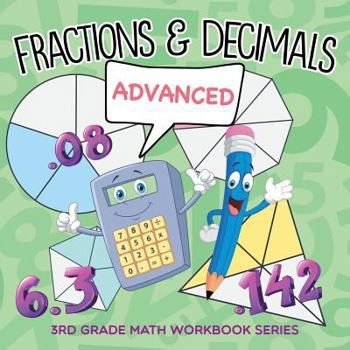 Paperback Fractions & Decimals (Advanced): 3rd Grade Math Workbook Series Book