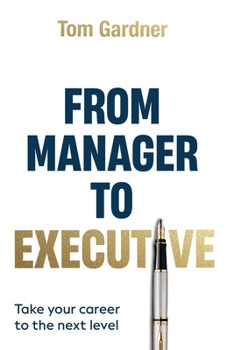 Paperback From Manager to Executive: Take Your Career to the Next Level Book