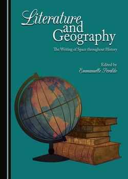 Hardcover Literature and Geography: The Writing of Space Throughout History Book