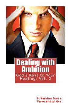 Paperback God's Keys to Your Healing Vol.2: Dealing with Ambition: Dealing with Ambition Book