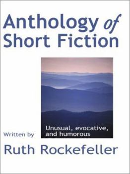 Paperback Anthology of Short Fiction: Unusual, Evocative, and Humorous Book