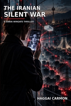 The Iranian Silent War (The Daria Wingate Thriller Series)